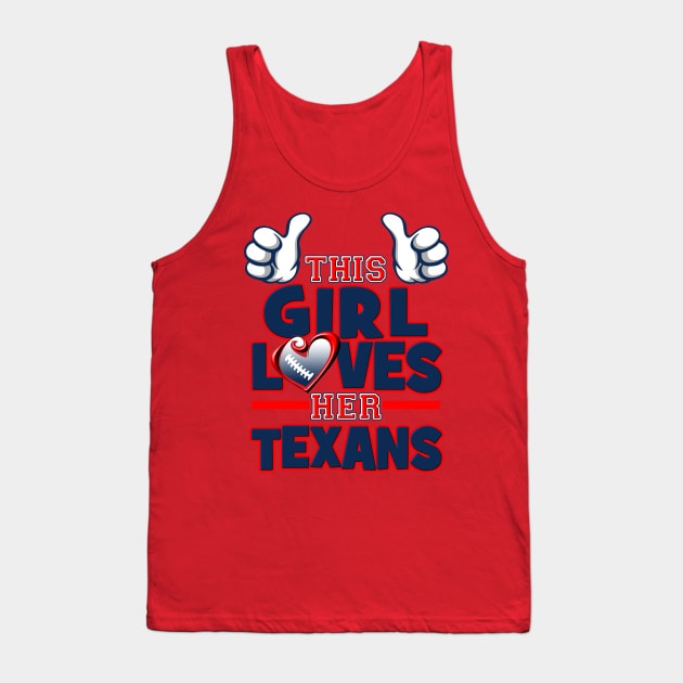 This Girl Loves Her Texans Football Tank Top by Just Another Shirt